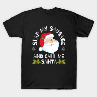 Slap My Sausage and Call Me Santa Rude Christmas T-Shirt